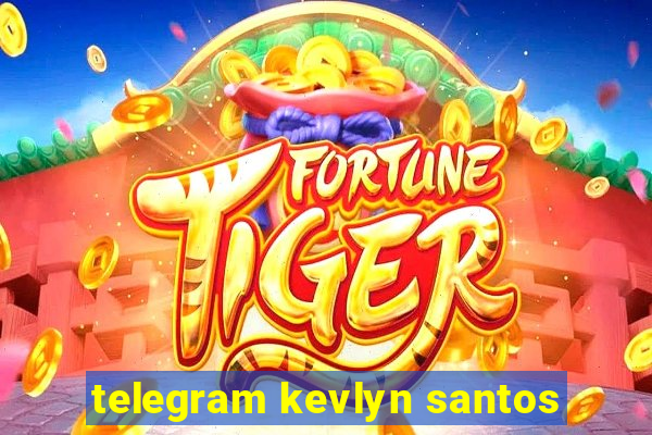 telegram kevlyn santos